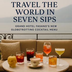 سفر به دور دنیا با هفت جرعه  منوی کوکتل جدید جهانگردی گرند هتل فاسانو  Grand Hotel Fasano