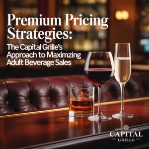 راهبردهای قیمت گذاری ممتاز  رویکرد The Capital Grille برای به حداکثر رساندن فروش نوشیدنی های الکلی